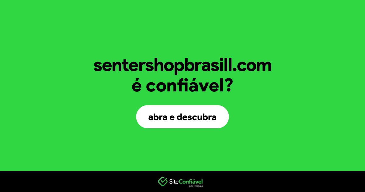 O site sentershopbrasill.com é confiável?