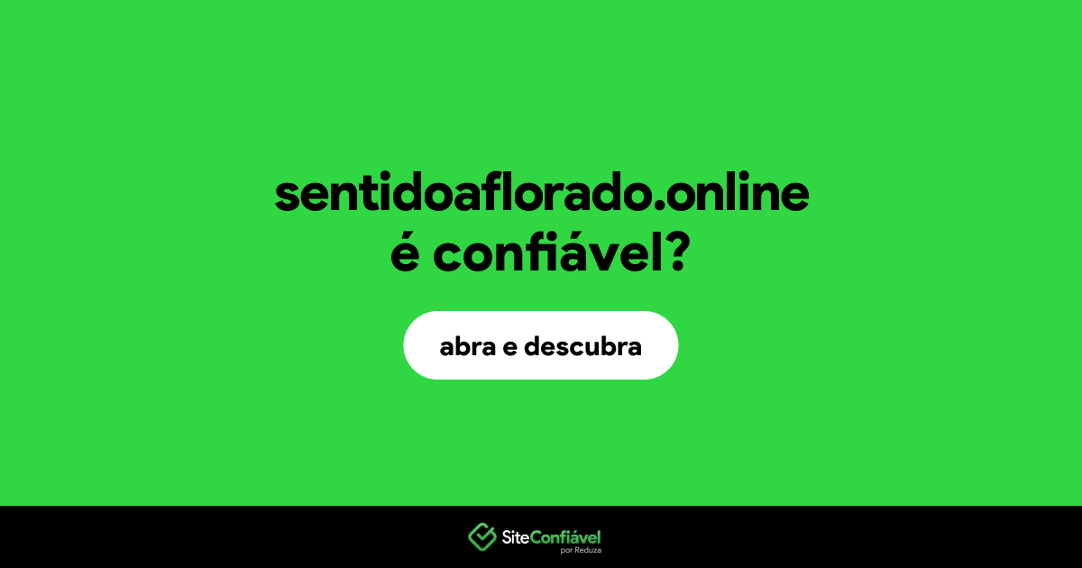 O site sentidoaflorado.online é confiável?