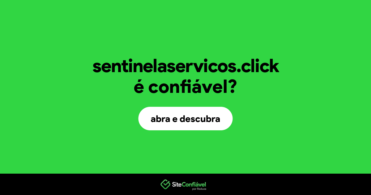 O site sentinelaservicos.click é confiável?