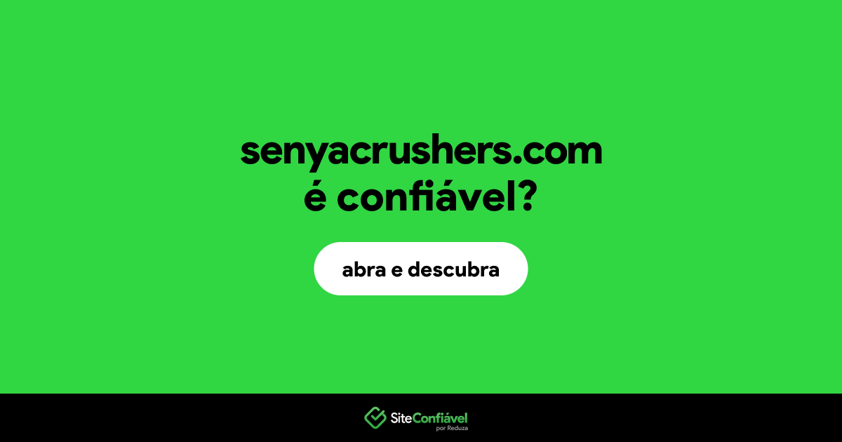 O site senyacrushers.com é confiável?