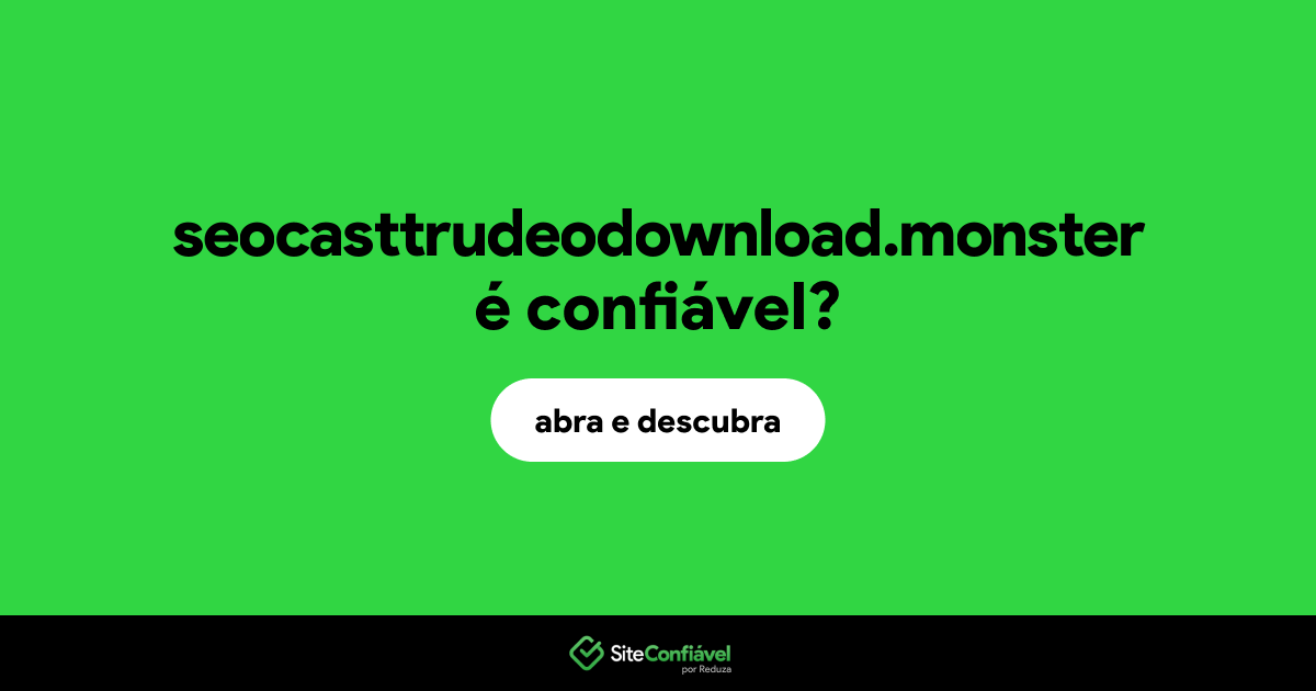 O site seocasttrudeodownload.monster é confiável?