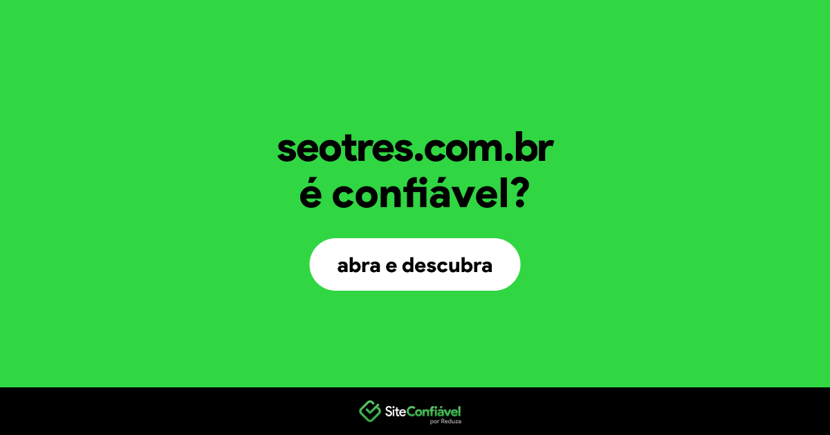 O site seotres.com.br é confiável?