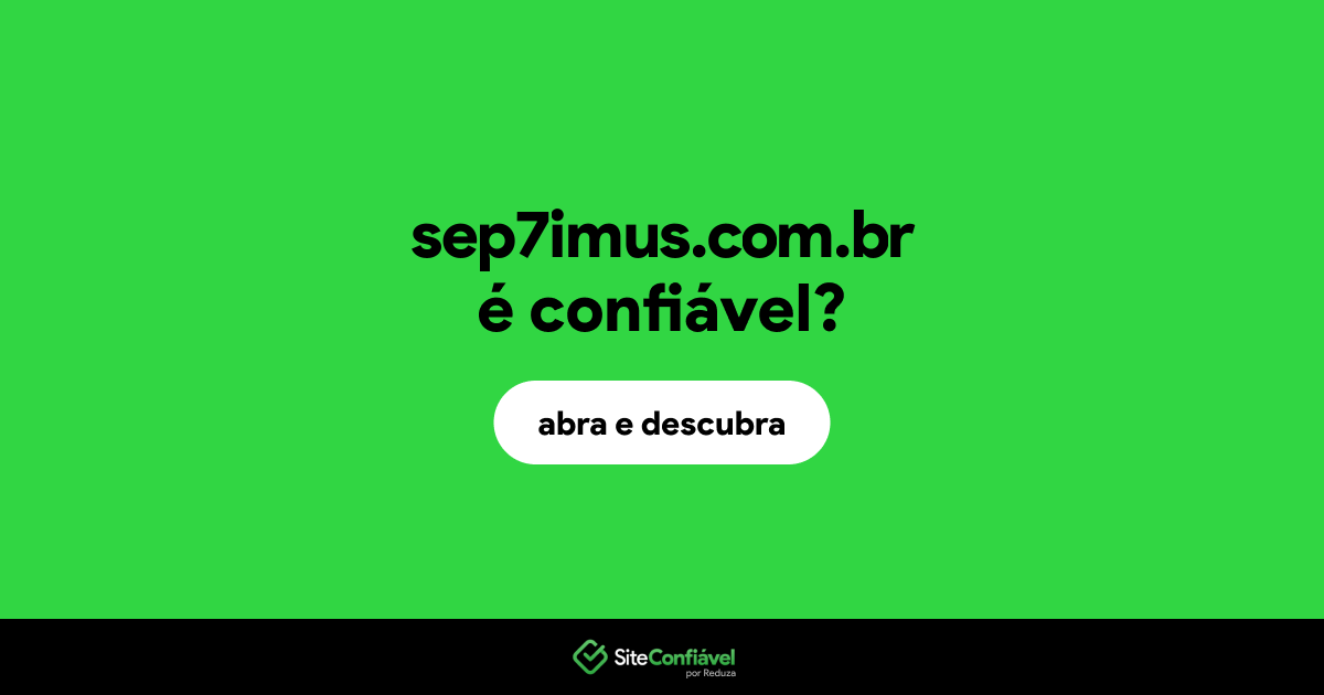 O site sep7imus.com.br é confiável?