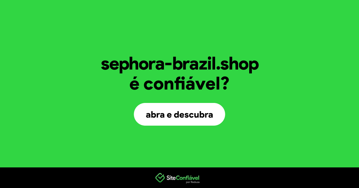 O site sephora-brazil.shop é confiável?