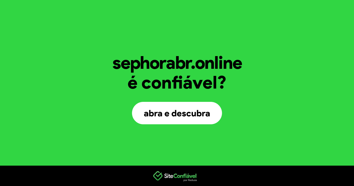 O site sephorabr.online é confiável?