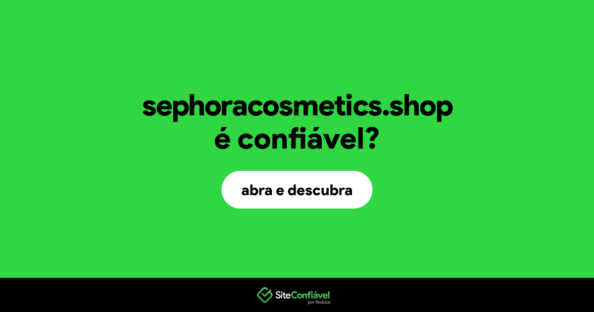 O site sephoracosmetics.shop é confiável?