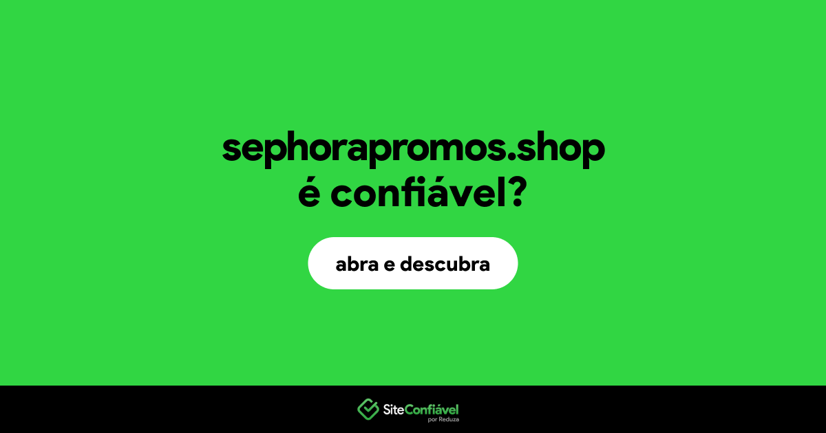 O site sephorapromos.shop é confiável?