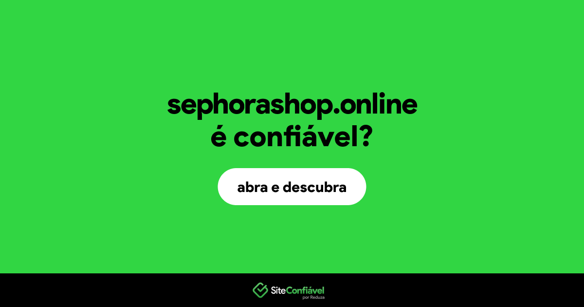 O site sephorashop.online é confiável?