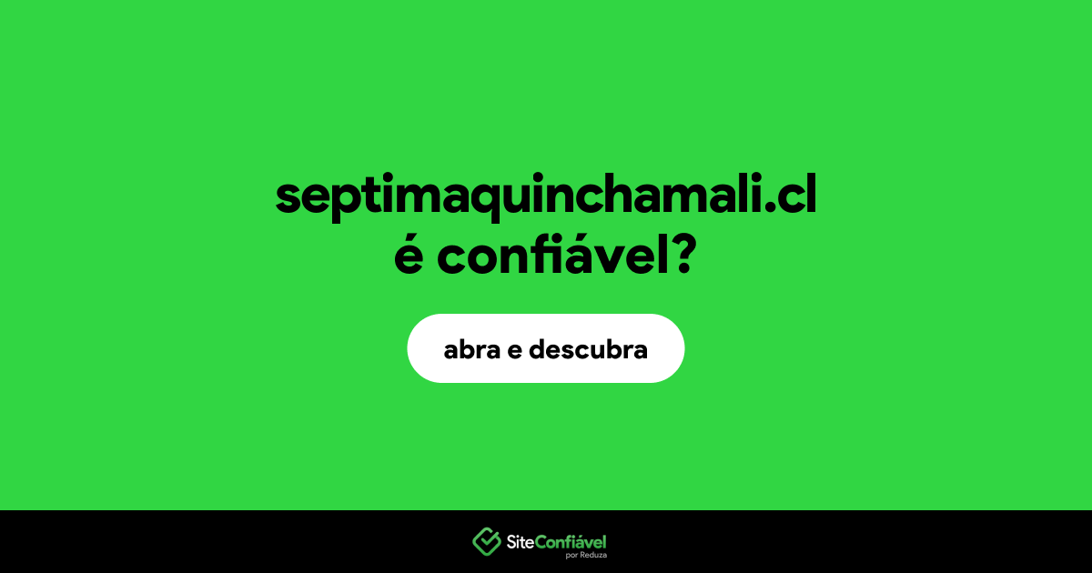 O site septimaquinchamali.cl é confiável?
