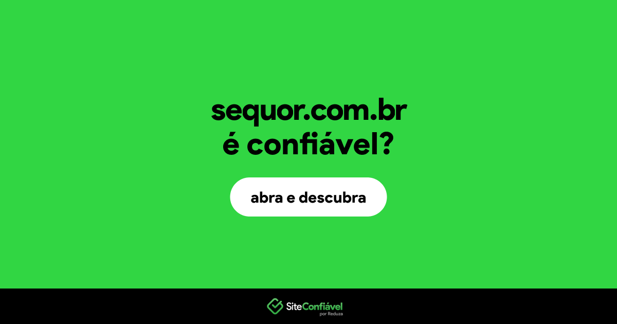 O site sequor.com.br é confiável?
