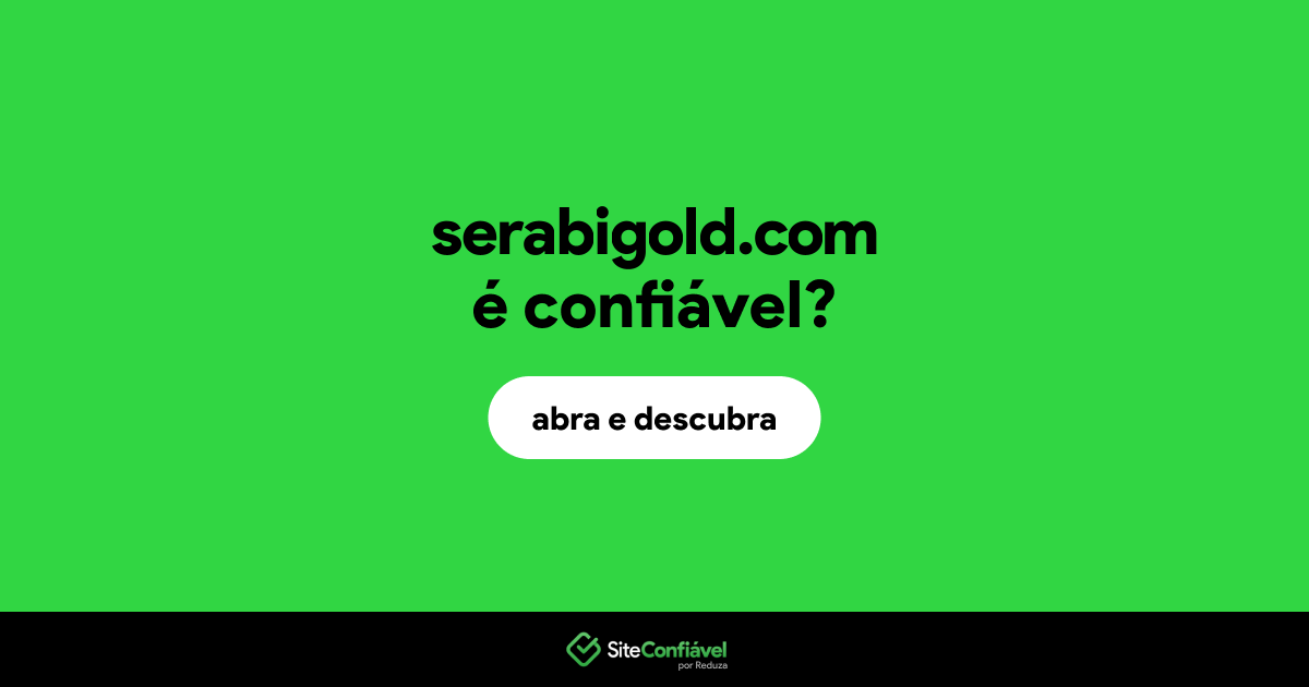 O site serabigold.com é confiável?