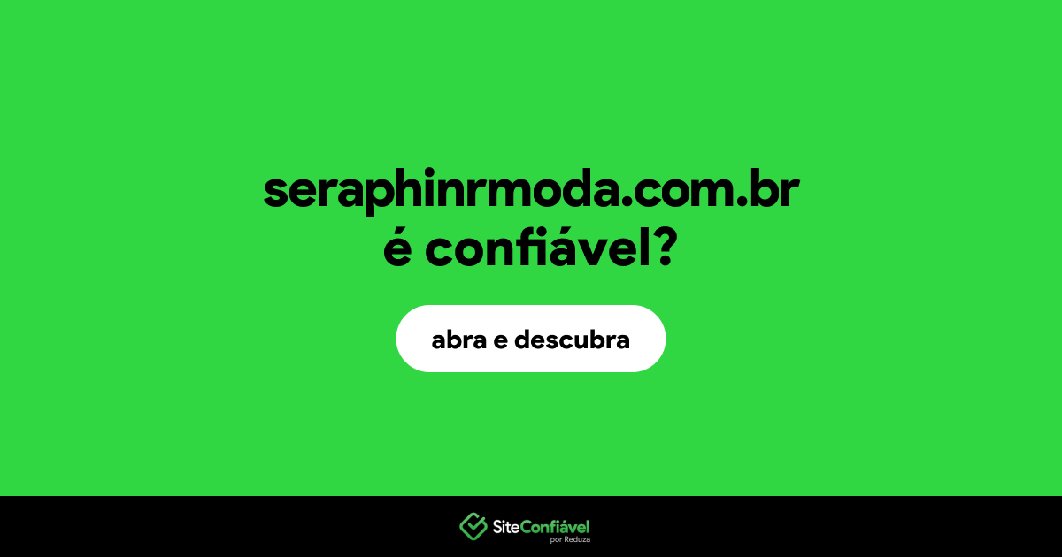 O site seraphinrmoda.com.br é confiável?