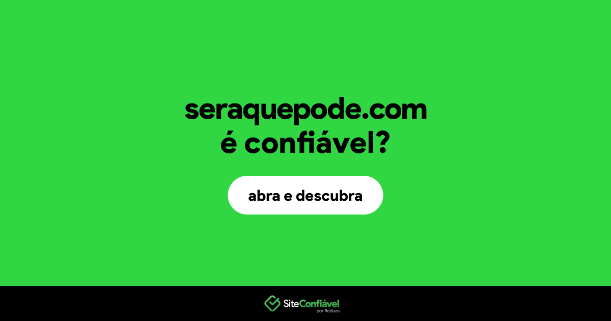 O site seraquepode.com é confiável?