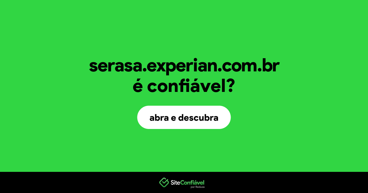 O site serasa.experian.com.br é confiável?