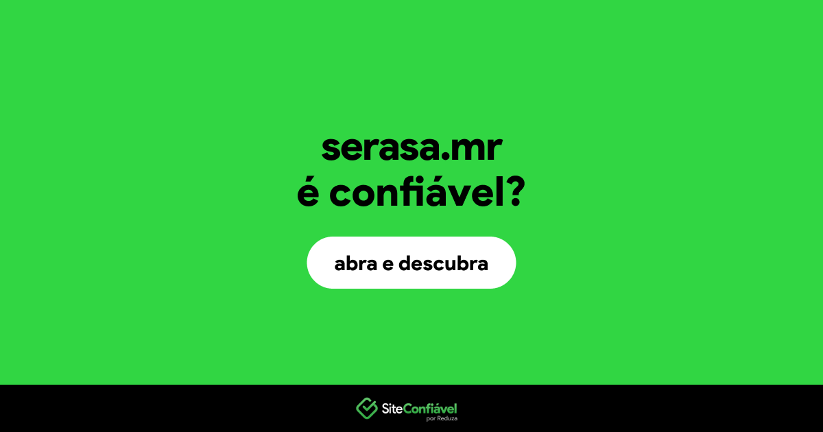 O site serasa.mr é confiável?