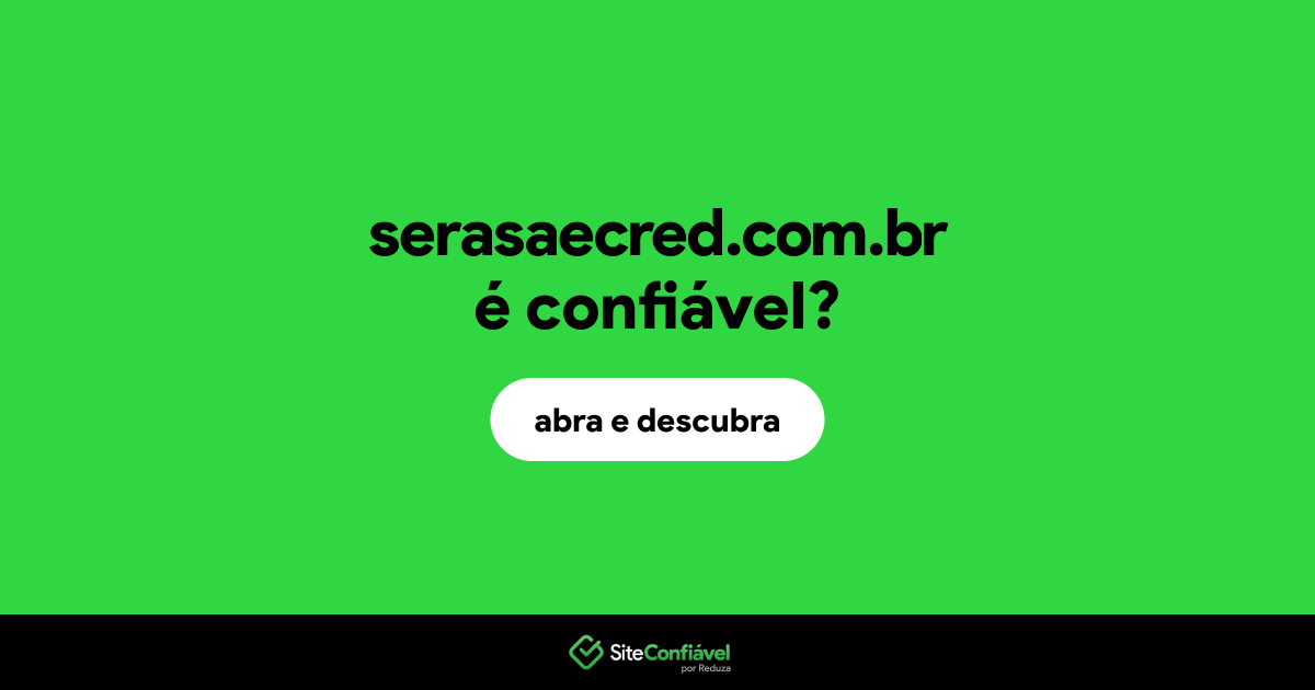 O site serasaecred.com.br é confiável?