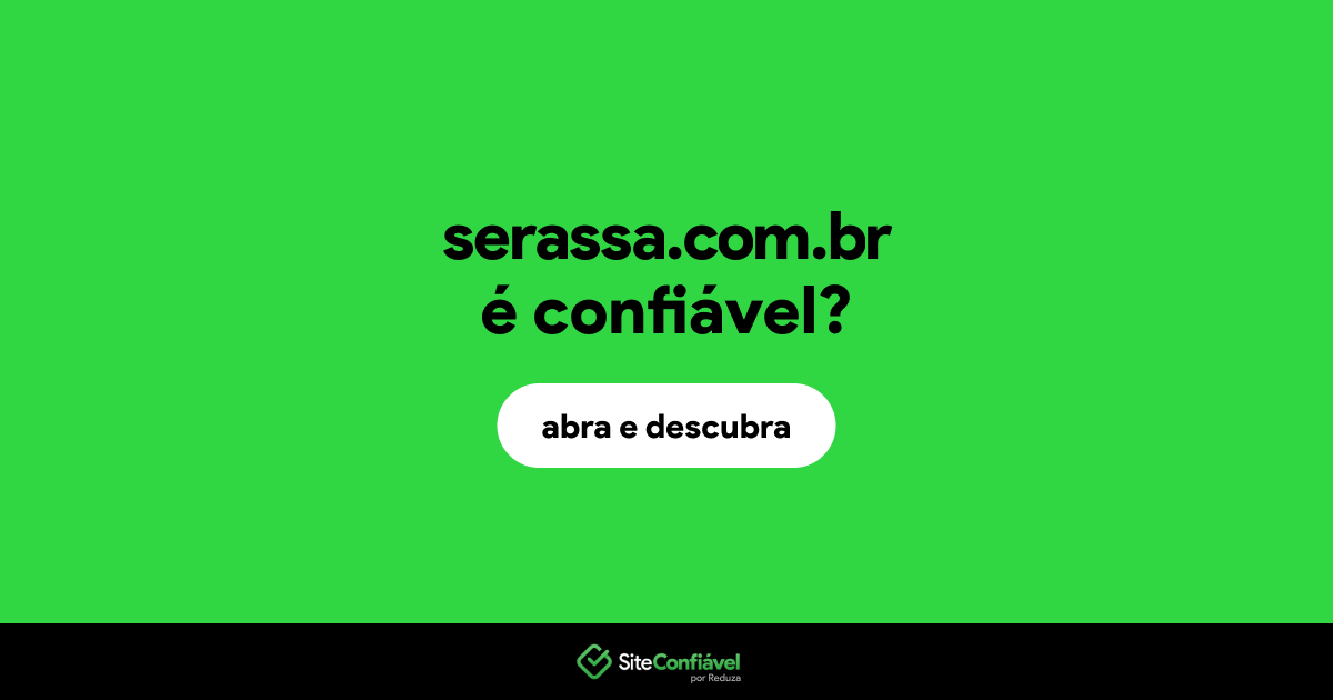 O site serassa.com.br é confiável?