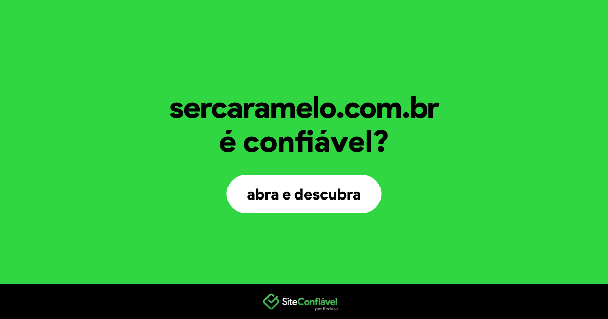 O site sercaramelo.com.br é confiável?