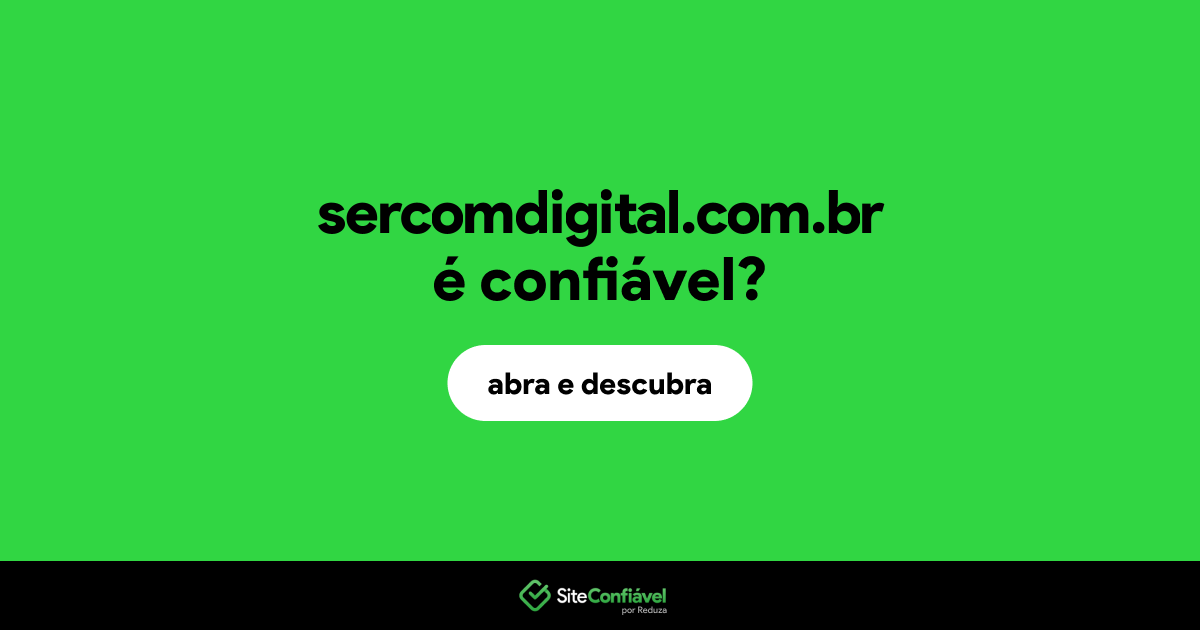 O site sercomdigital.com.br é confiável?