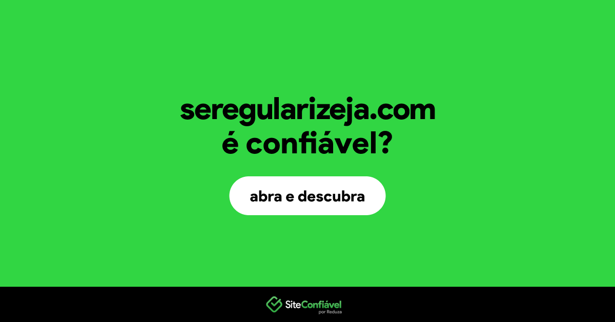 O site seregularizeja.com é confiável?