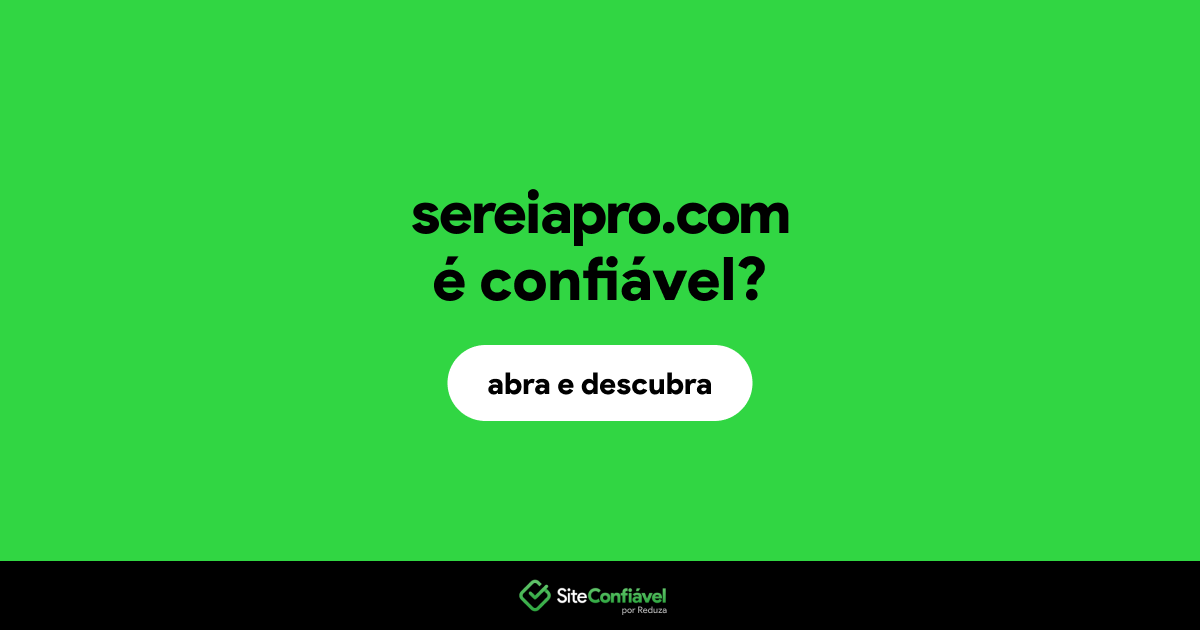 O site sereiapro.com é confiável?
