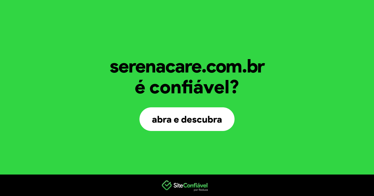 O site serenacare.com.br é confiável?