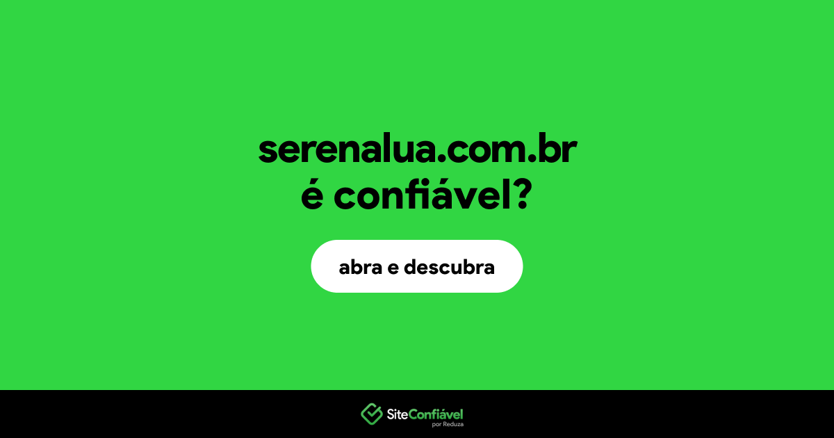 O site serenalua.com.br é confiável?