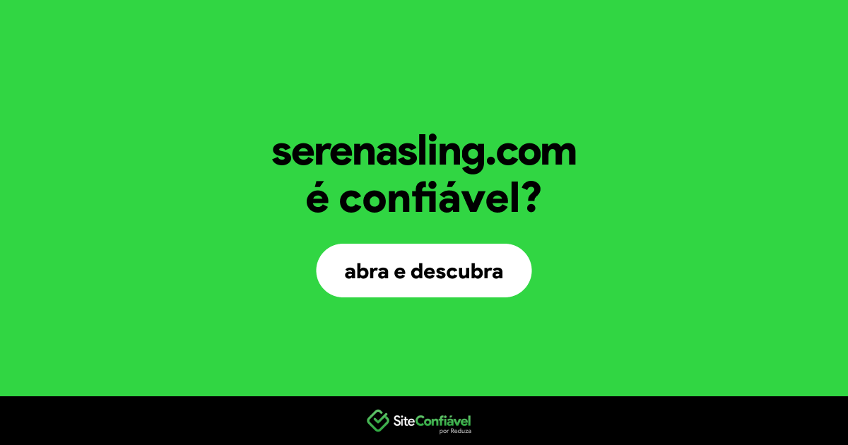O site serenasling.com é confiável?