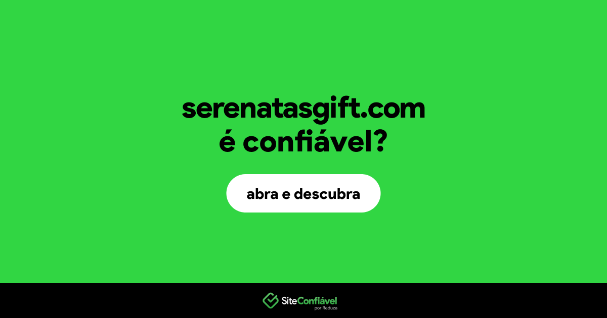 O site serenatasgift.com é confiável?