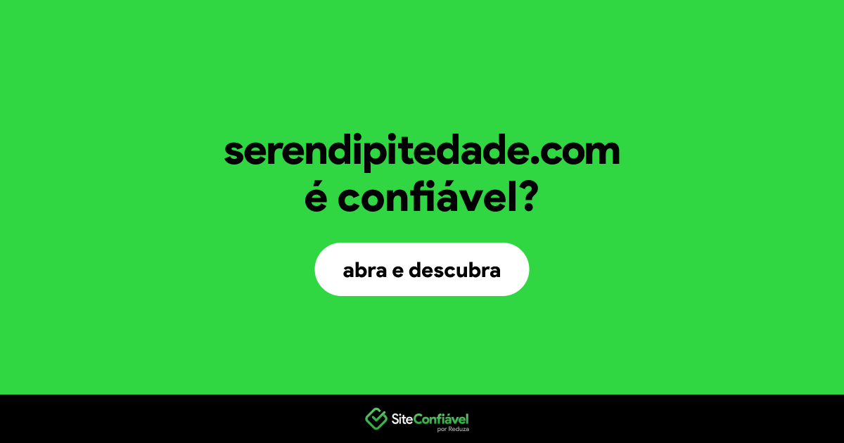 O site serendipitedade.com é confiável?