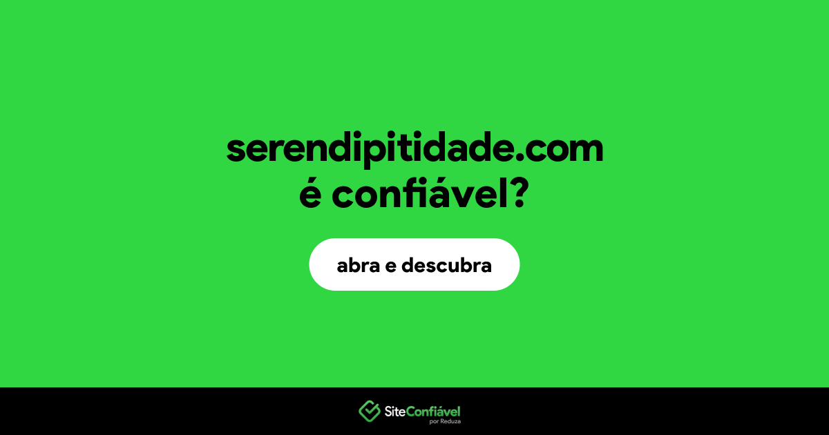 O site serendipitidade.com é confiável?