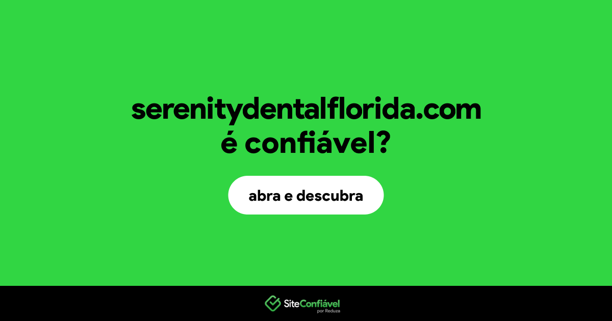 O site serenitydentalflorida.com é confiável?