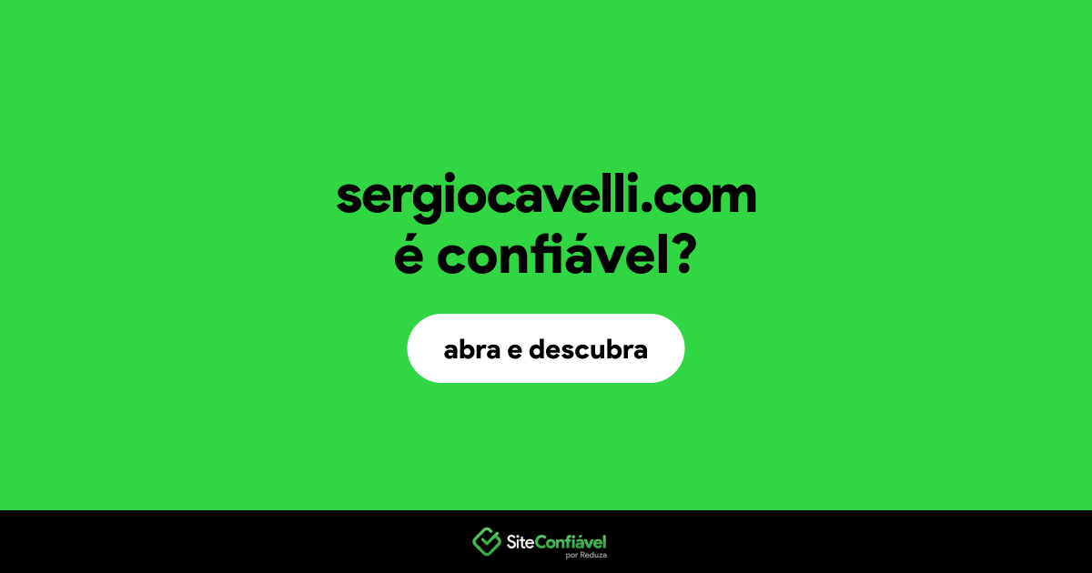 O site sergiocavelli.com é confiável?