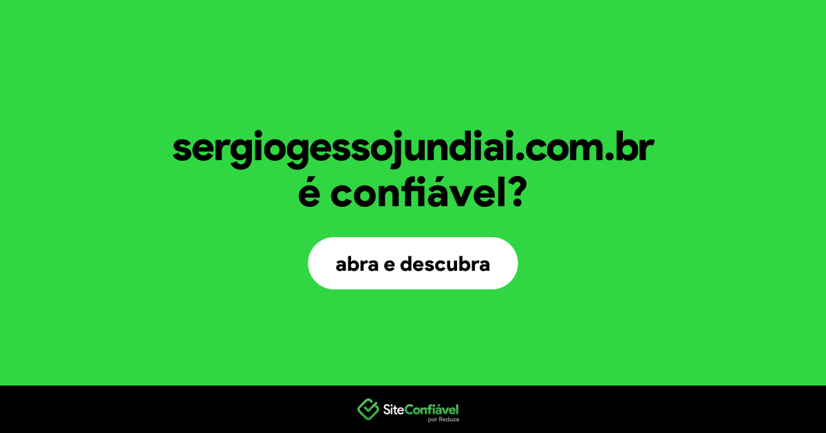 O site sergiogessojundiai.com.br é confiável?