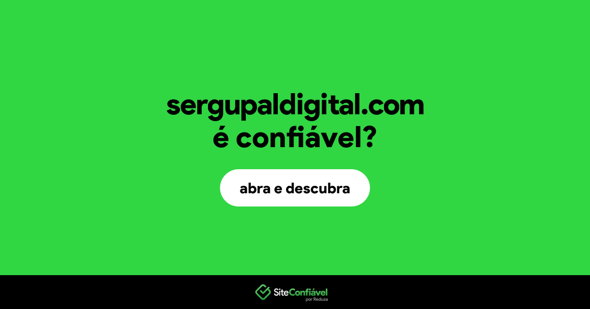 O site sergupaldigital.com é confiável?