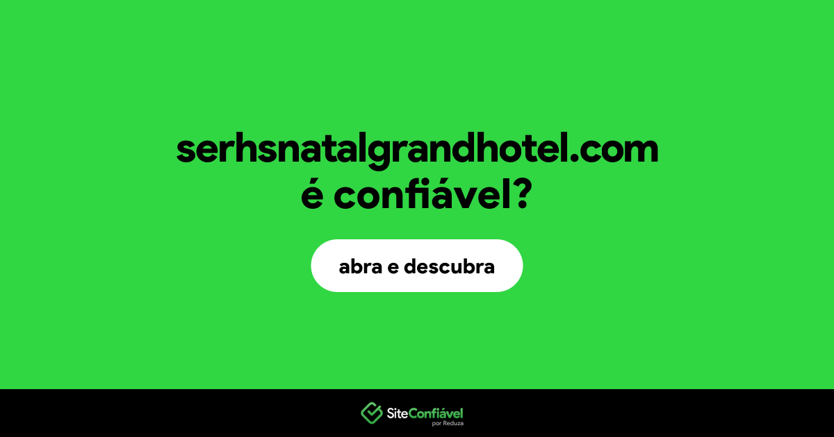 O site serhsnatalgrandhotel.com é confiável?