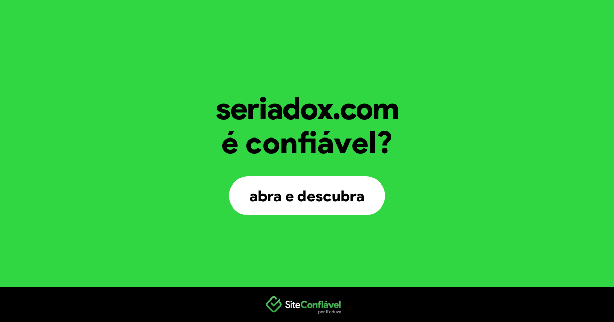 O site seriadox.com é confiável?