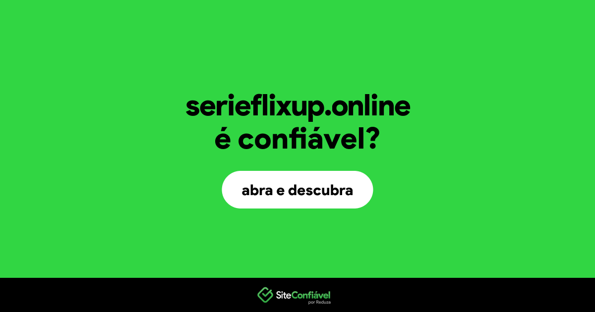 O site serieflixup.online é confiável?