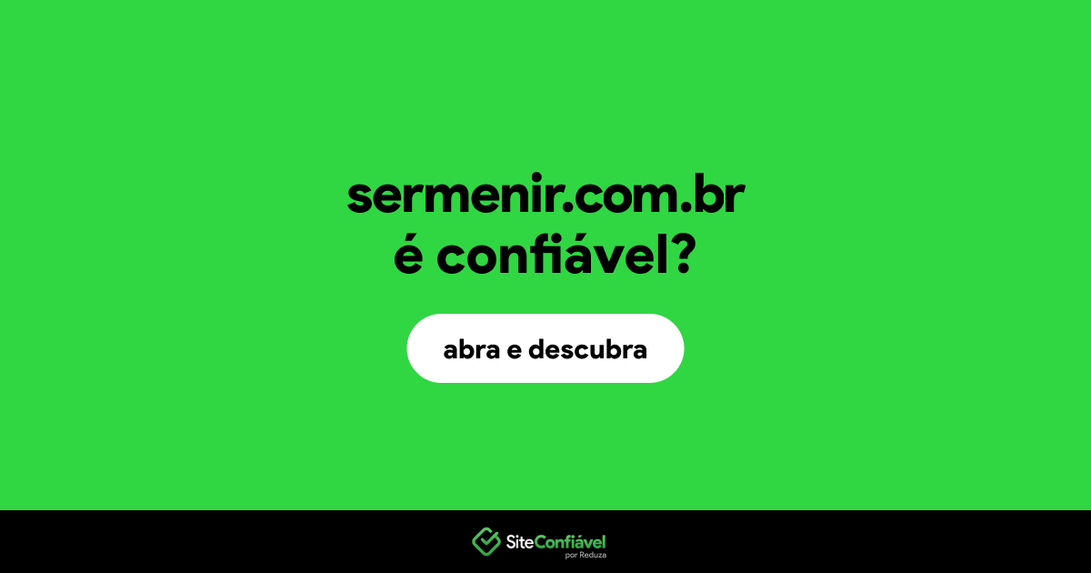 O site sermenir.com.br é confiável?