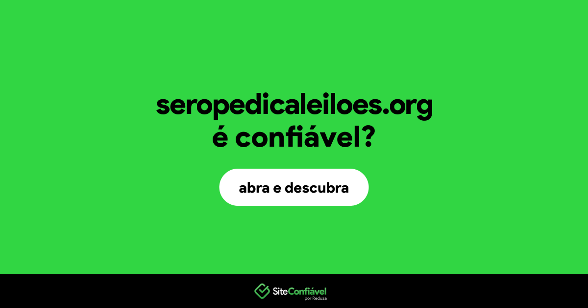 O site seropedicaleiloes.org é confiável?
