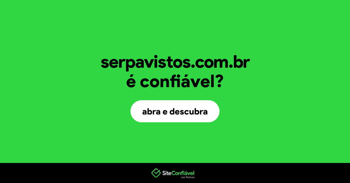 O site serpavistos.com.br é confiável?