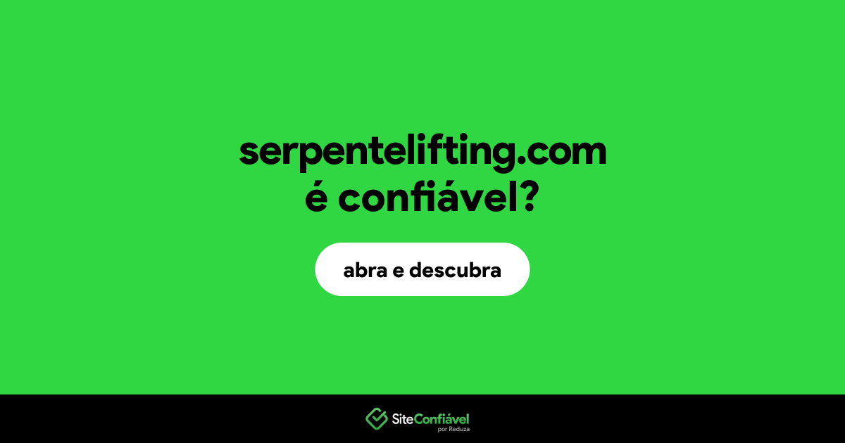 O site serpentelifting.com é confiável?