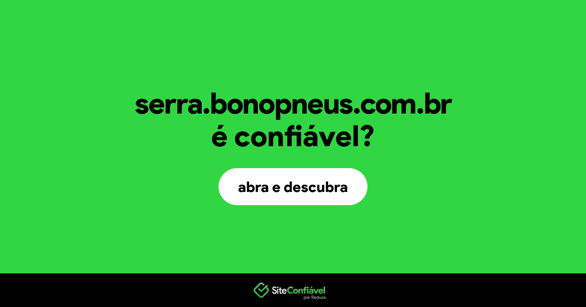 O site serra.bonopneus.com.br é confiável?
