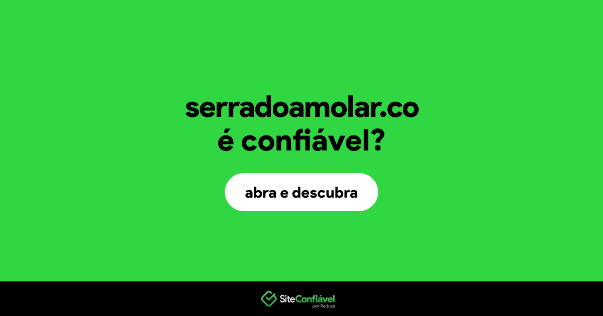 O site serradoamolar.co é confiável?