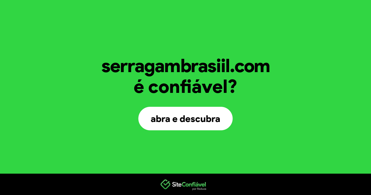 O site serragambrasiil.com é confiável?