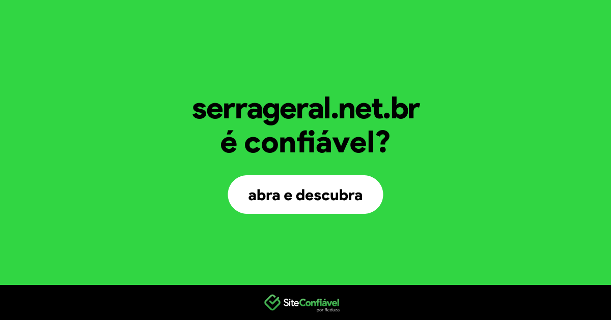 O site serrageral.net.br é confiável?