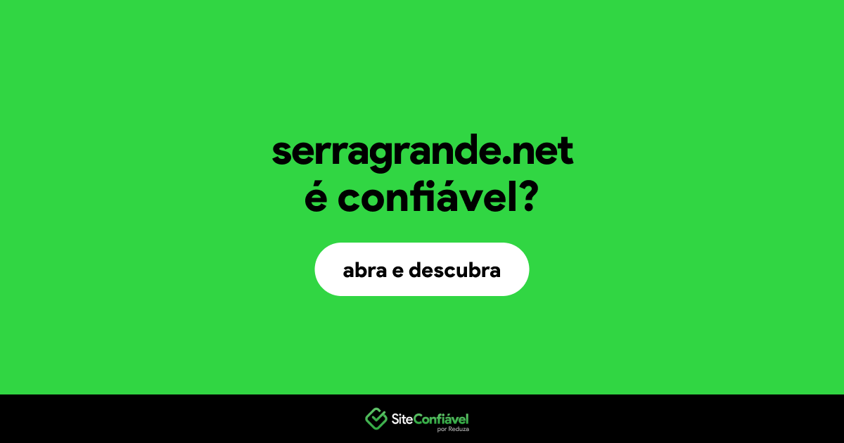 O site serragrande.net é confiável?