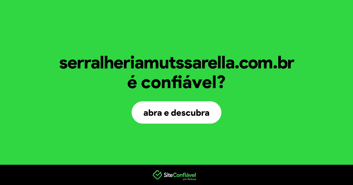 O site serralheriamutssarella.com.br é confiável?