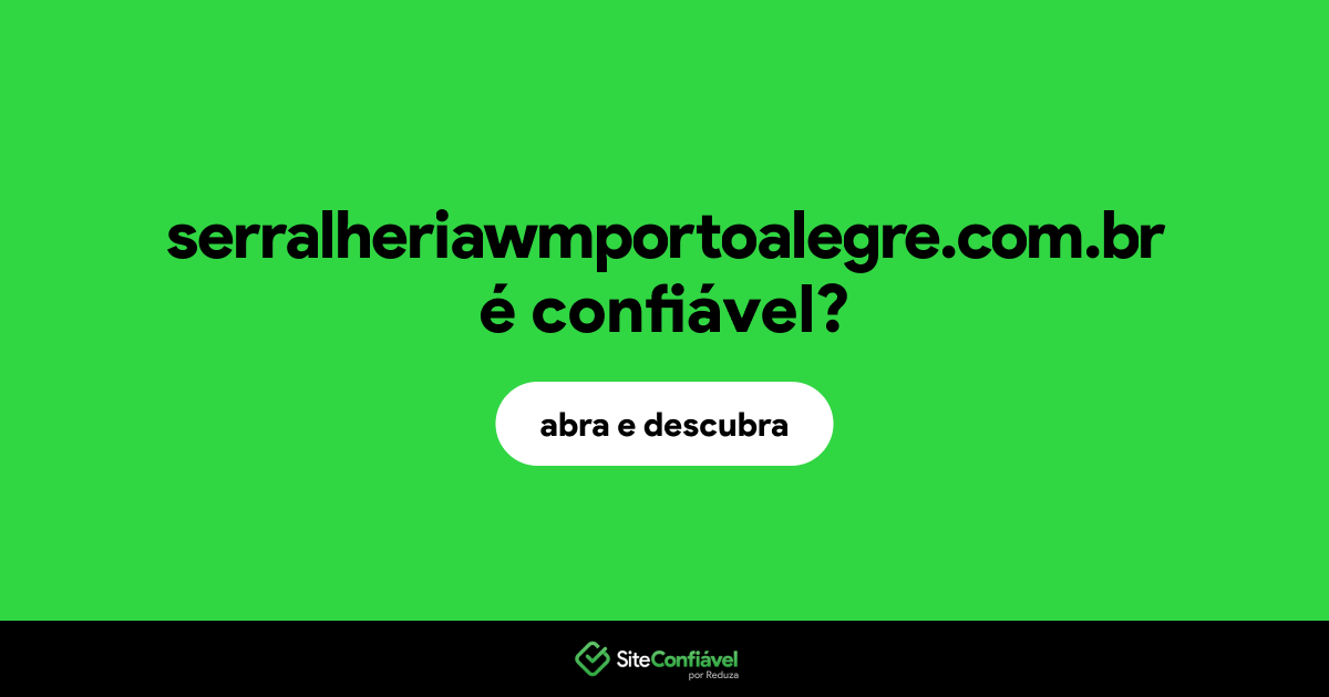 O site serralheriawmportoalegre.com.br é confiável?