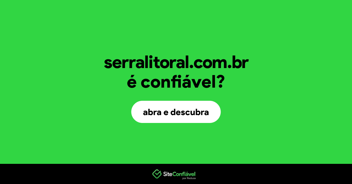 O site serralitoral.com.br é confiável?